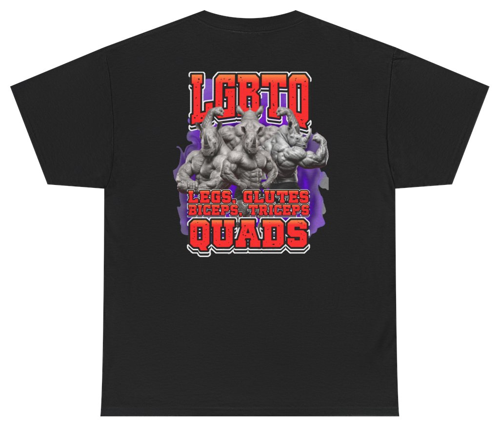 Funny LGBTQ Legs Glutes Biceps Triceps Quads Rhino Tee (BACKPRINT) T-Shirt featuring bold sarcastic humor and graphic design, perfect for casual wear and humor lovers
