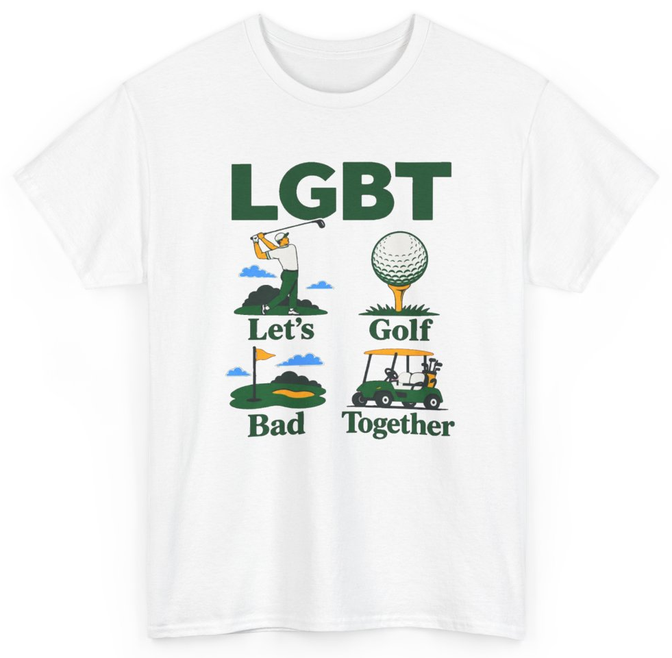 Funny LGBT Let's Golf Bad Together T-Shirt featuring bold sarcastic humor and graphic design, perfect for casual wear and humor lovers