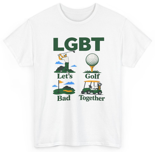 Funny LGBT Let's Golf Bad Together T-Shirt featuring bold sarcastic humor and graphic design, perfect for casual wear and humor lovers