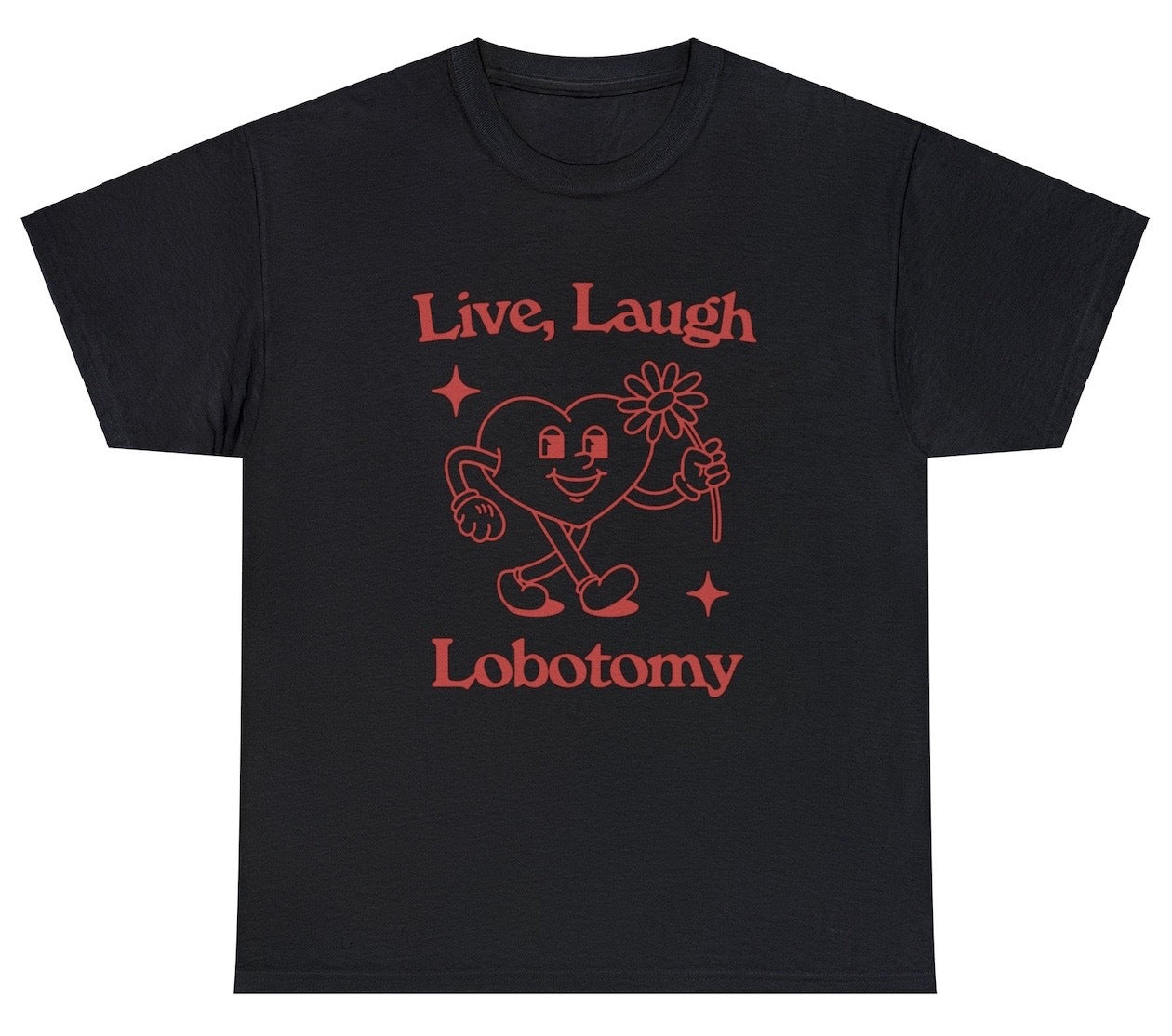 AAA Live Love Laugh Lobotomy T Shirt