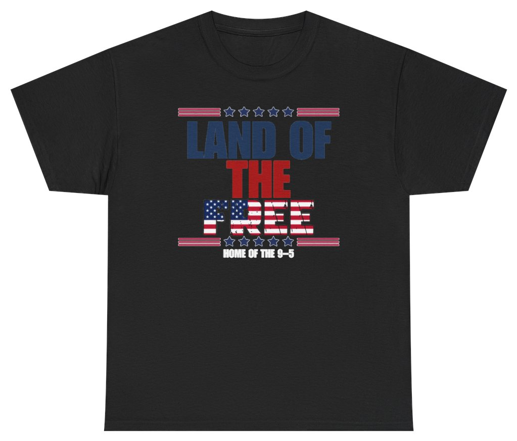 Funny Land Of The Free Home Of The 9-5 Tee T-Shirt featuring bold sarcastic humor and graphic design, perfect for casual wear and humor lovers