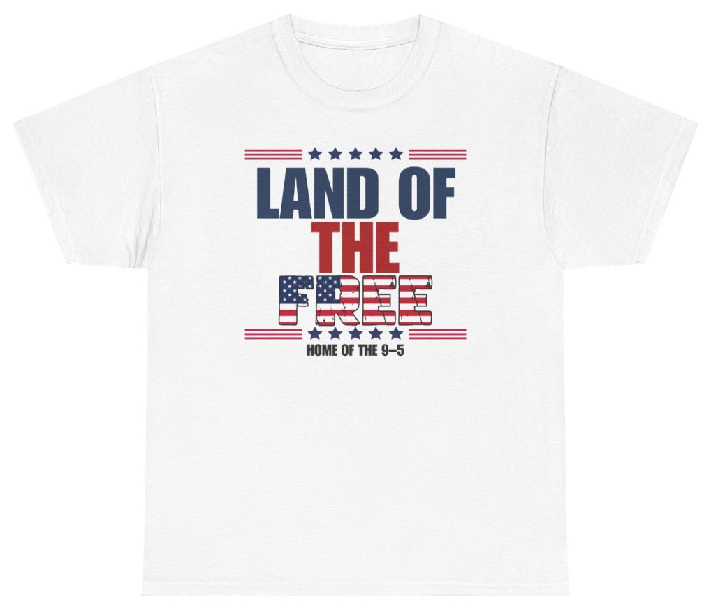 Funny Land Of The Free Home Of The 9-5 Tee T-Shirt featuring bold sarcastic humor and graphic design, perfect for casual wear and humor lovers