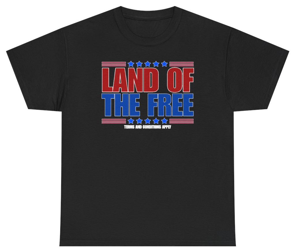 Funny Land Of The Free Terms And Conditions Apply Tee T-Shirt featuring bold sarcastic humor and graphic design, perfect for casual wear and humor lovers