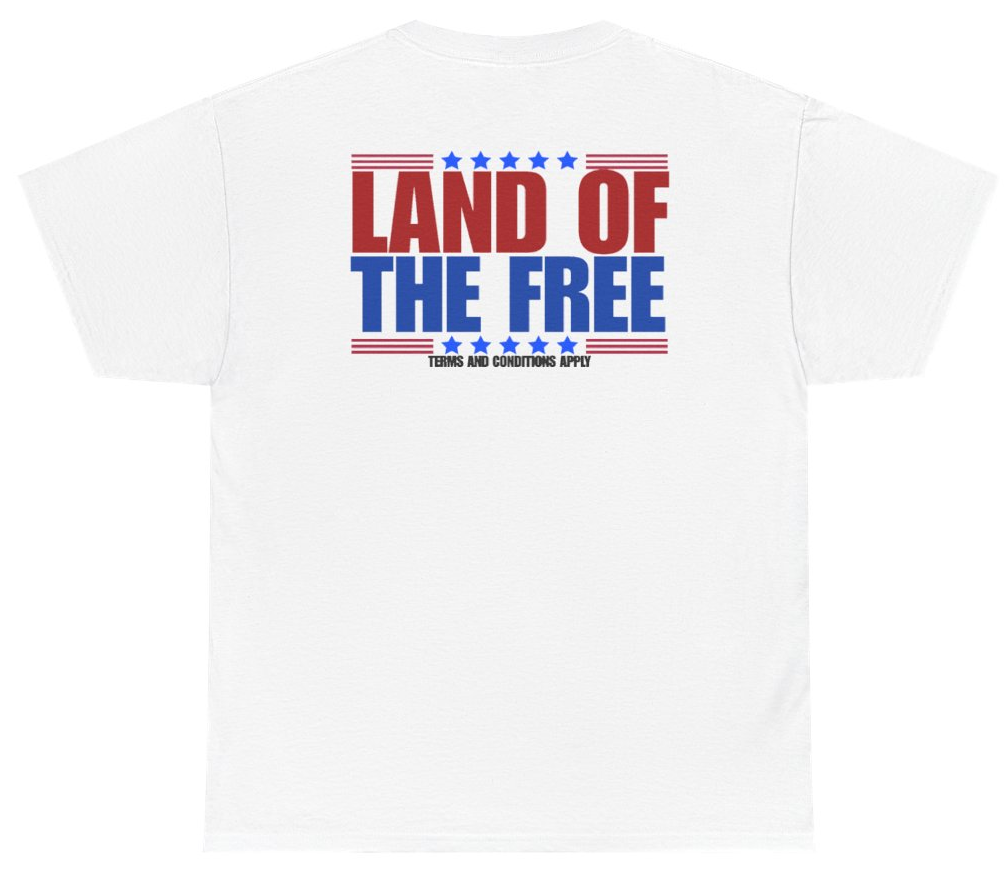 Funny Land Of The Free Terms And Conditions Apply Tee (BACKPRINT) T-Shirt featuring bold sarcastic humor and graphic design, perfect for casual wear and humor lovers
