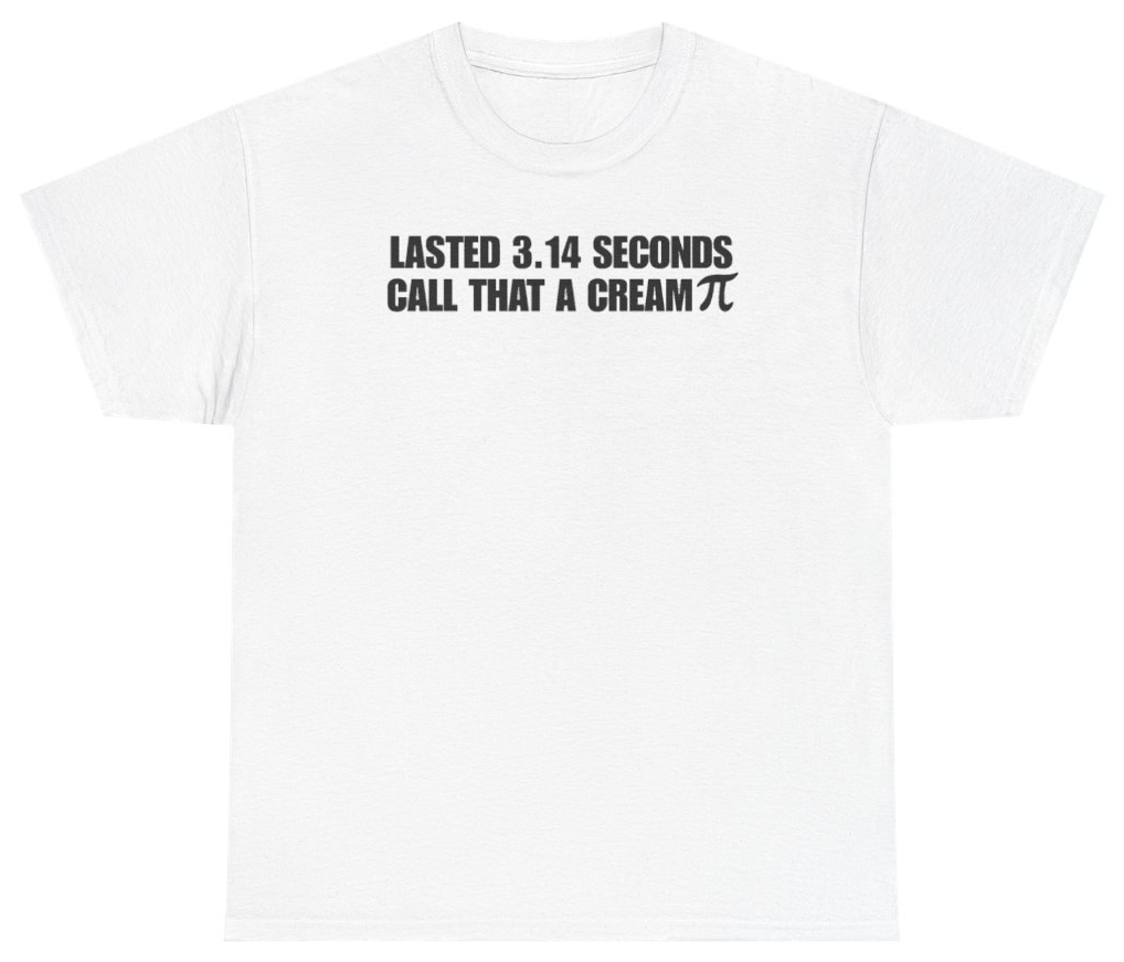 Funny Lasted 3.14 Seconds Call That A Cream Pi T-Shirt featuring bold sarcastic humor and graphic design, perfect for casual wear and humor lovers