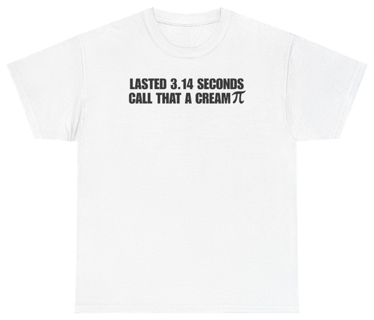 Funny Lasted 3.14 Seconds Call That A Cream Pi T-Shirt featuring bold sarcastic humor and graphic design, perfect for casual wear and humor lovers