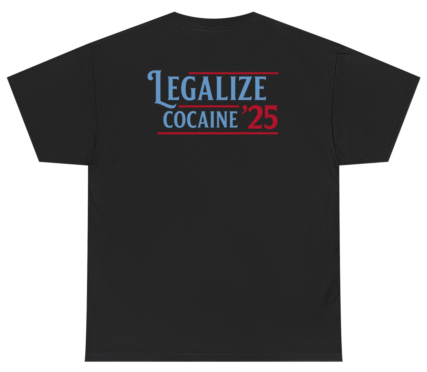 Funny dark humor shirt saying Legalize Cocaine 25’.