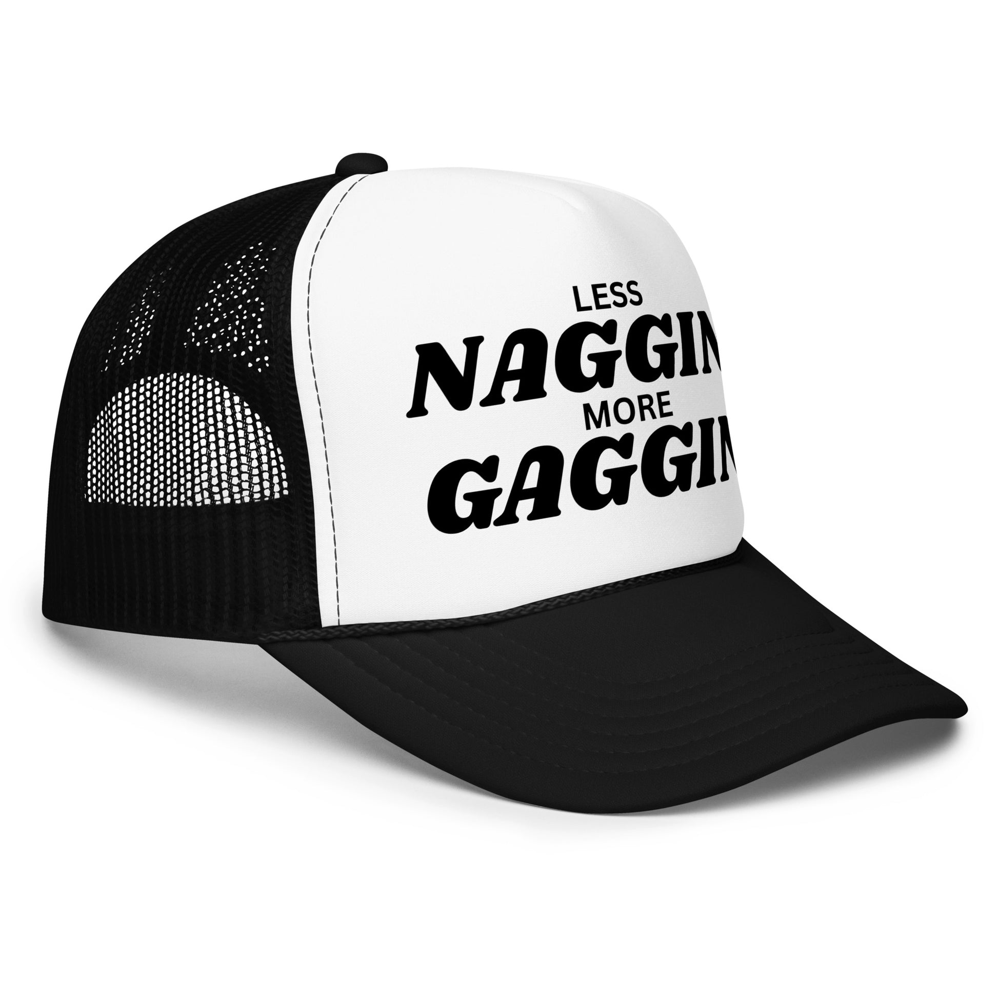 Bold black mesh funny trucker hat with black text that says “Less Naggin More Gaggin” — an outrageous drinking hat for men who love crazy humor, inappropriate sayings, and wild nights out.