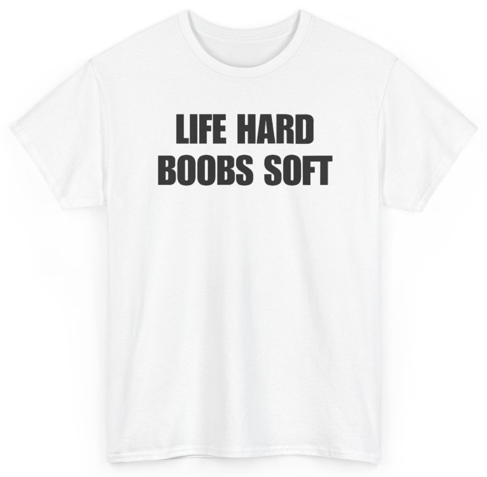 Funny Life Hard Boobs Soft T-Shirt featuring bold sarcastic humor and graphic design, perfect for casual wear and humor lovers