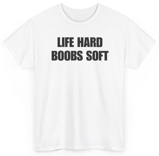 Funny Life Hard Boobs Soft T-Shirt featuring bold sarcastic humor and graphic design, perfect for casual wear and humor lovers