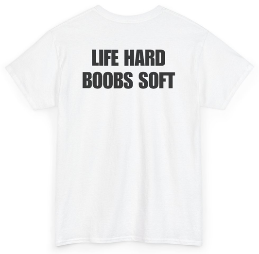 Funny Life Hard Boobs Soft (BACKPRINT) T-Shirt featuring bold sarcastic humor and graphic design, perfect for casual wear and humor lovers