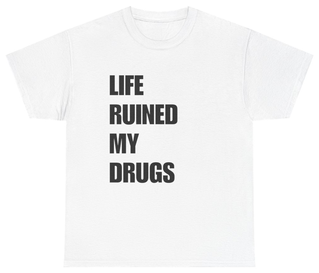 Funny Life Ruined My Drugs Funny Ironic Tee T-Shirt featuring bold sarcastic humor and graphic design, perfect for casual wear and humor lovers
