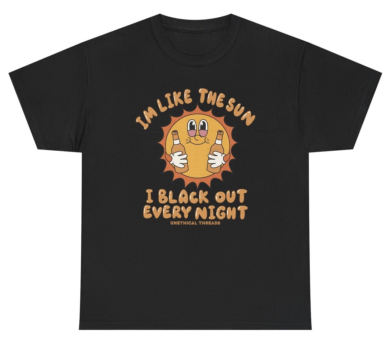 Funny "Like The Sun I Black Out Every Night" shirt featuring a drinking humor shirts design. Perfect for casual wear, nightlife lovers, and gag gifts.