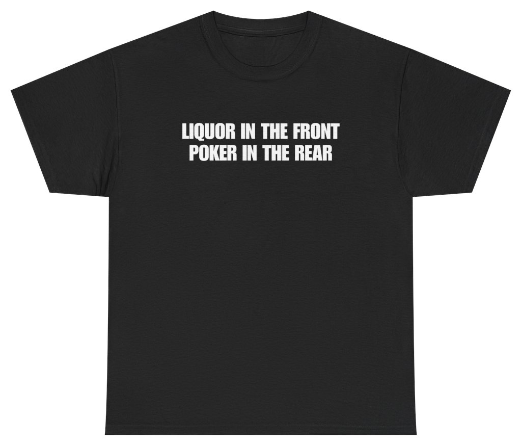 Funny Liquor In The Front Funny Saying Tee T-Shirt featuring bold sarcastic humor and graphic design, perfect for casual wear and humor lovers