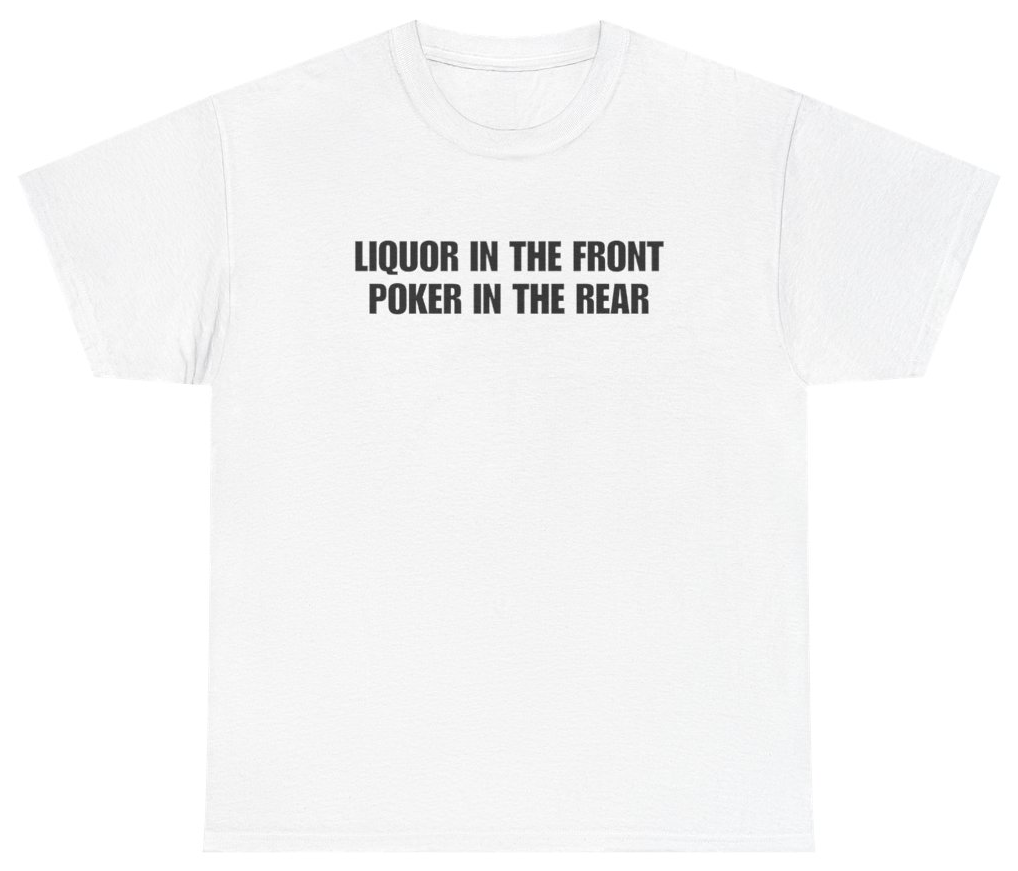 Funny Liquor In The Front Funny Saying Tee T-Shirt featuring bold sarcastic humor and graphic design, perfect for casual wear and humor lovers