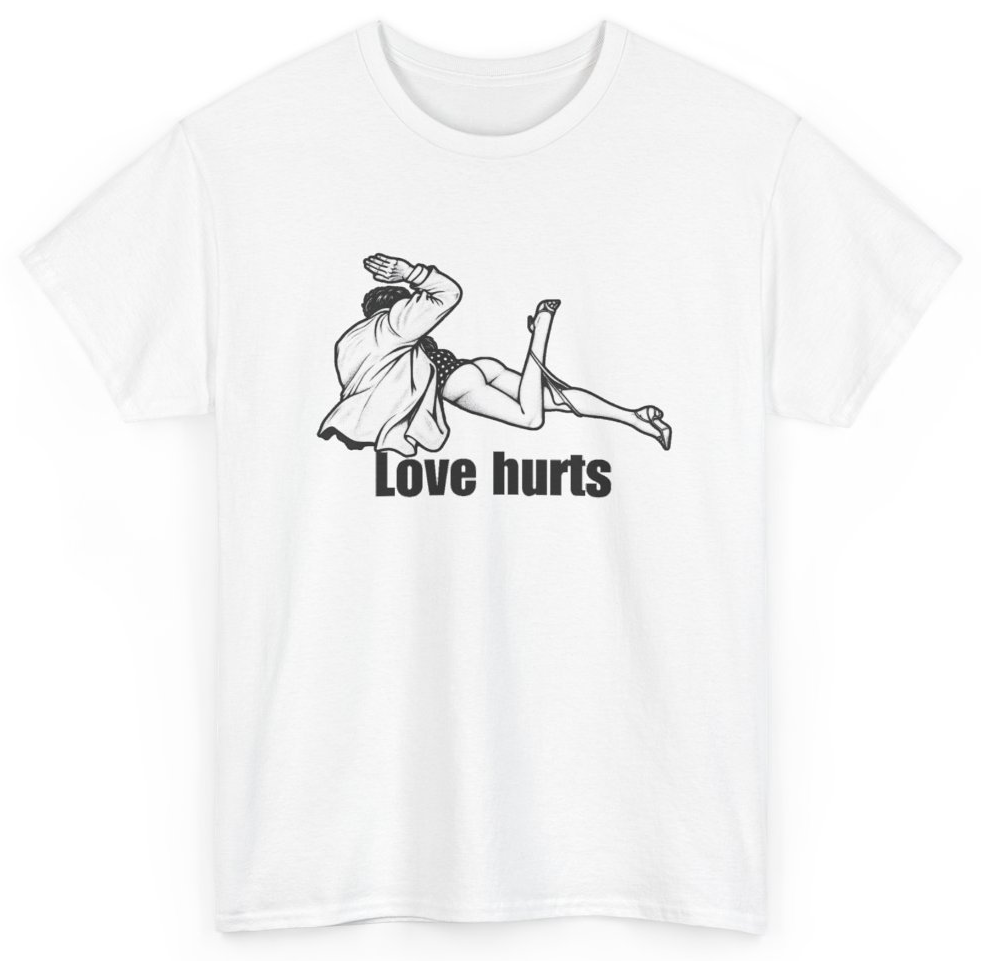 Funny Love Hurts T-Shirt featuring bold sarcastic humor and graphic design, perfect for casual wear and humor lovers