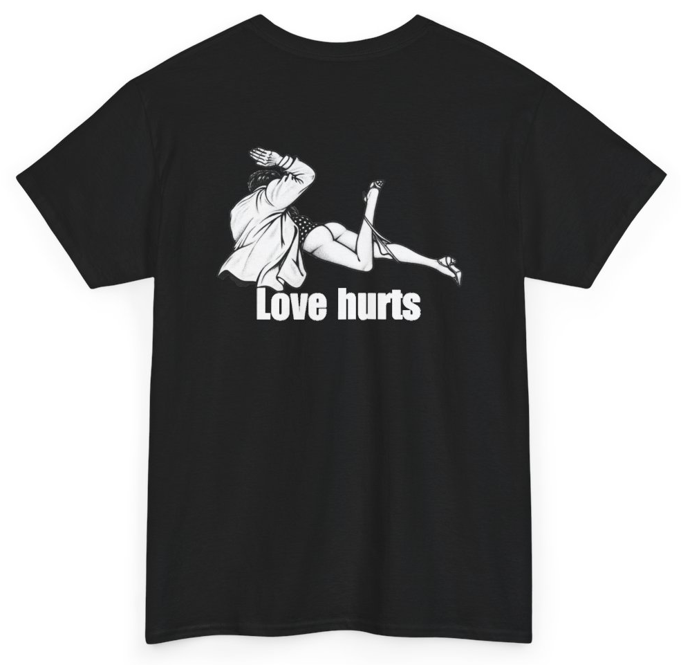 Funny Love Hurts (BACKPRINT) T-Shirt featuring bold sarcastic humor and graphic design, perfect for casual wear and humor lovers