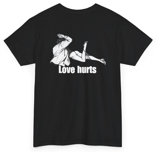Funny Love Hurts (BACKPRINT) T-Shirt featuring bold sarcastic humor and graphic design, perfect for casual wear and humor lovers