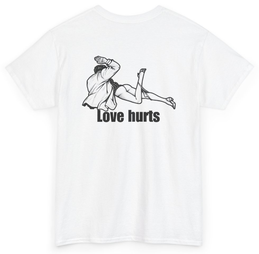 Funny Love Hurts (BACKPRINT) T-Shirt featuring bold sarcastic humor and graphic design, perfect for casual wear and humor lovers