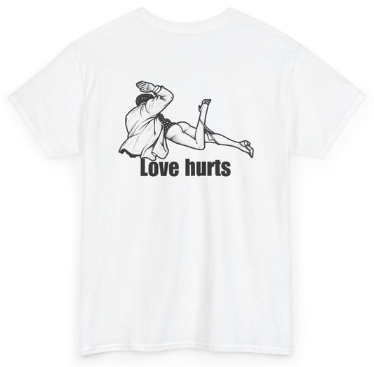 Funny Love Hurts (BACKPRINT) T-Shirt featuring bold sarcastic humor and graphic design, perfect for casual wear and humor lovers