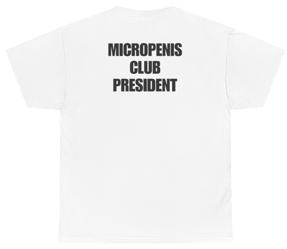 Funny Micropenis Club President Tee (BACKPRINT) T-Shirt featuring bold sarcastic humor and graphic design, perfect for casual wear and humor lovers