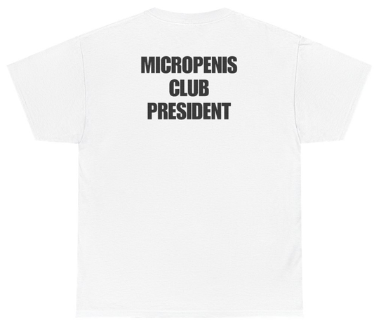 Funny Micropenis Club President Tee (BACKPRINT) T-Shirt featuring bold sarcastic humor and graphic design, perfect for casual wear and humor lovers
