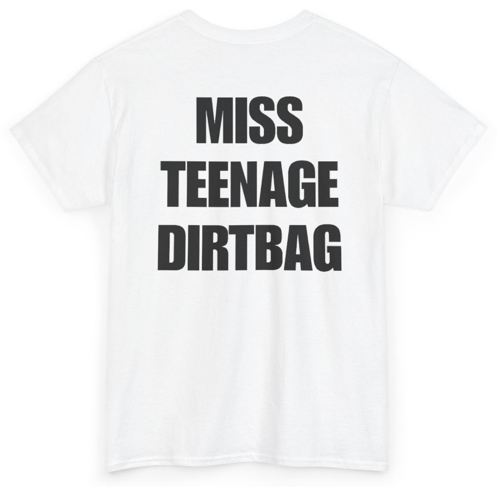 Funny Miss Teenage Dirtbag (BACKPRINT) T-Shirt featuring bold sarcastic humor and graphic design, perfect for casual wear and humor lovers