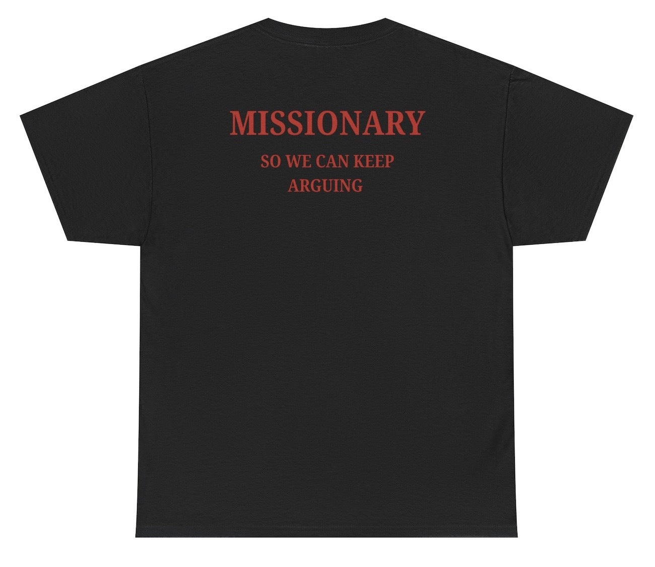 Missionary So We Can Keep Arguing Tee