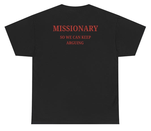 Missionary So We Can Keep Arguing Tee