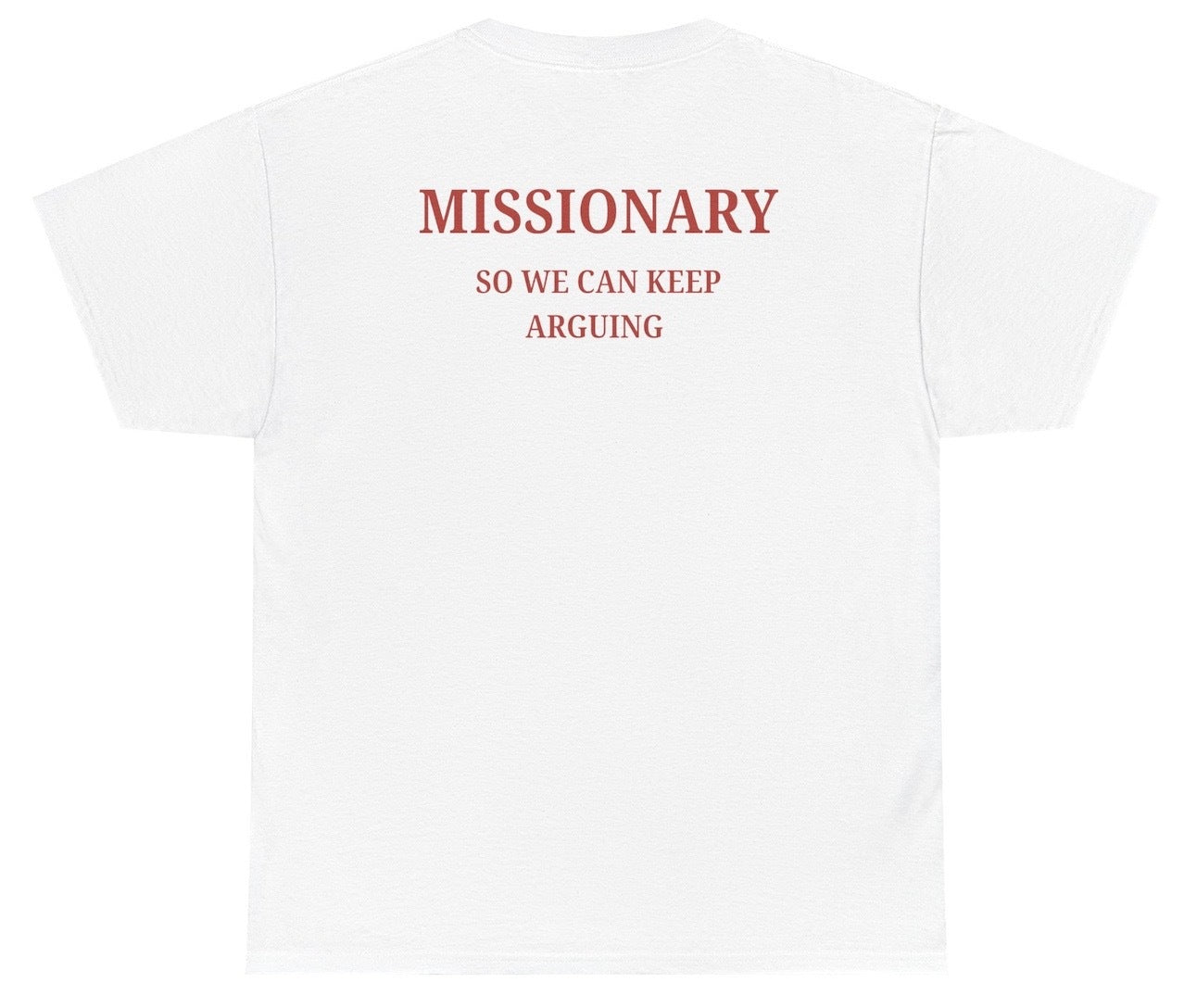 Missionary So We Can Keep Arguing Tee