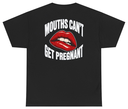 Funny Mouths Cant Get Pregnant (BACKPRINT) T-Shirt featuring bold sarcastic humor and graphic design, perfect for casual wear and humor lovers