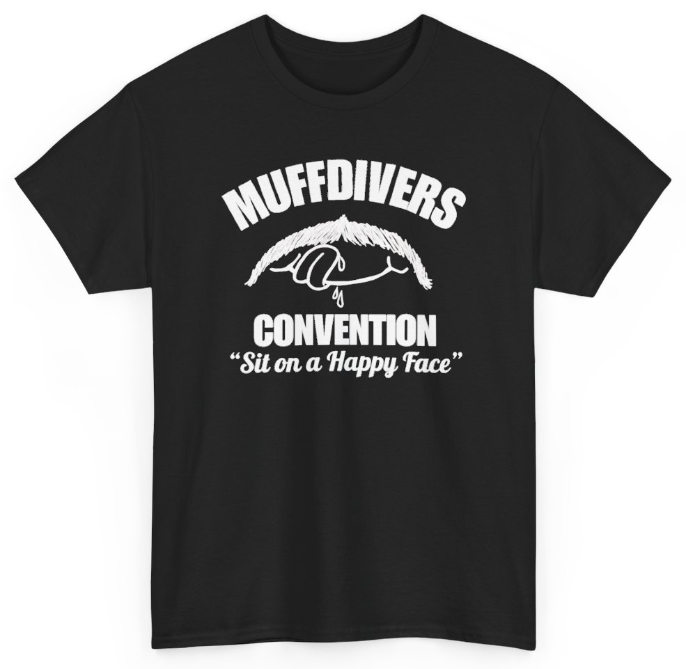 Funny Muffdivers Convention Sit On A Happy Face T-Shirt featuring bold sarcastic humor and graphic design, perfect for casual wear and humor lovers