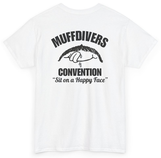 Funny Muffdivers Convention Sit On A Happy Face (BACKPRINT) T-Shirt featuring bold sarcastic humor and graphic design, perfect for casual wear and humor lovers