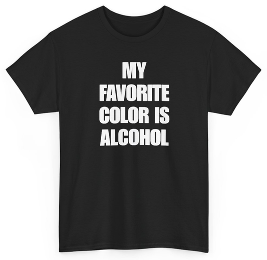 Funny My Favorite Color Is Alcohol T-Shirt featuring bold sarcastic humor and graphic design, perfect for casual wear and humor lovers