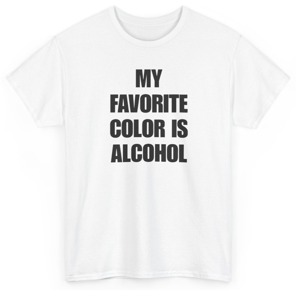 Funny My Favorite Color Is Alcohol T-Shirt featuring bold sarcastic humor and graphic design, perfect for casual wear and humor lovers