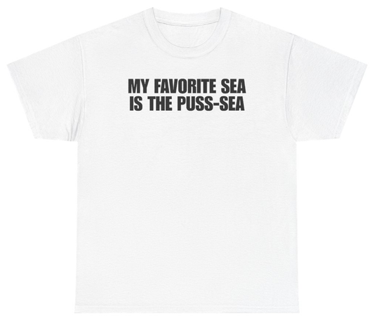 Funny My Favorite Sea Is The Puss-Sea T-Shirt featuring bold sarcastic humor and graphic design, perfect for casual wear and humor lovers