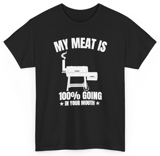 Funny My Meat Is 100% Going In Your Mouth T-Shirt featuring bold sarcastic humor and graphic design, perfect for casual wear and humor lovers