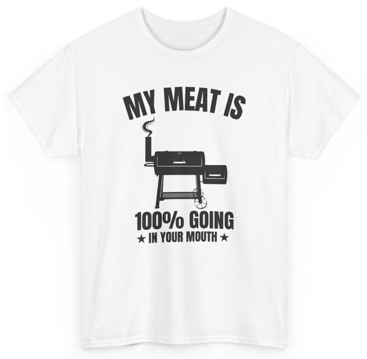 Funny My Meat Is 100% Going In Your Mouth T-Shirt featuring bold sarcastic humor and graphic design, perfect for casual wear and humor lovers