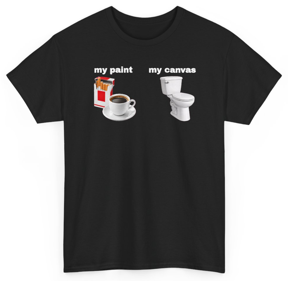 Funny My Paint My Canvas Cigarettes And Coffee T-Shirt featuring bold sarcastic humor and graphic design, perfect for casual wear and humor lovers