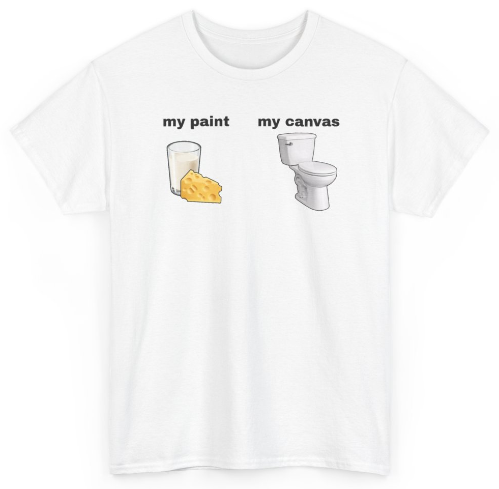 Funny My Paint My Canvas Milk And Cheese T-Shirt featuring bold sarcastic humor and graphic design, perfect for casual wear and humor lovers