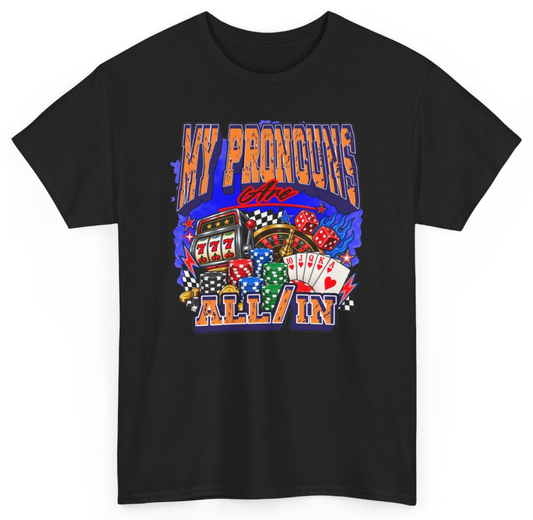 Funny My Pronouns Are All In T-Shirt featuring bold sarcastic humor and graphic design, perfect for casual wear and humor lovers
