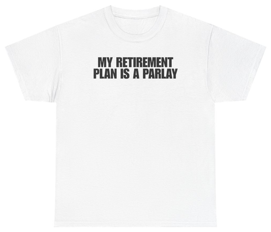 Funny My Retirement Plan Is A Parlay Tee T-Shirt featuring bold sarcastic humor and graphic design, perfect for casual wear and humor lovers