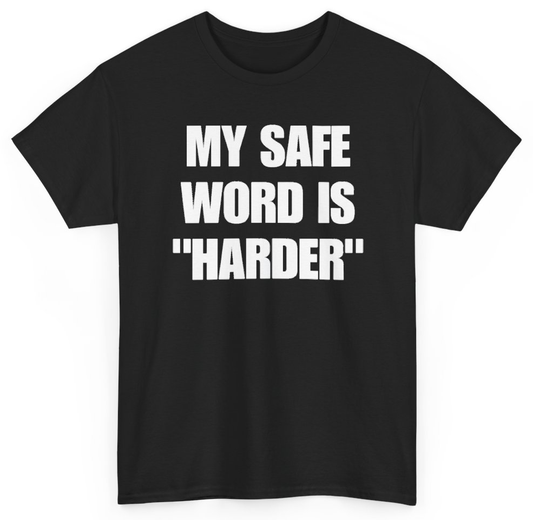 Funny My Safe Word Is Harder T-Shirt featuring bold sarcastic humor and graphic design, perfect for casual wear and humor lovers