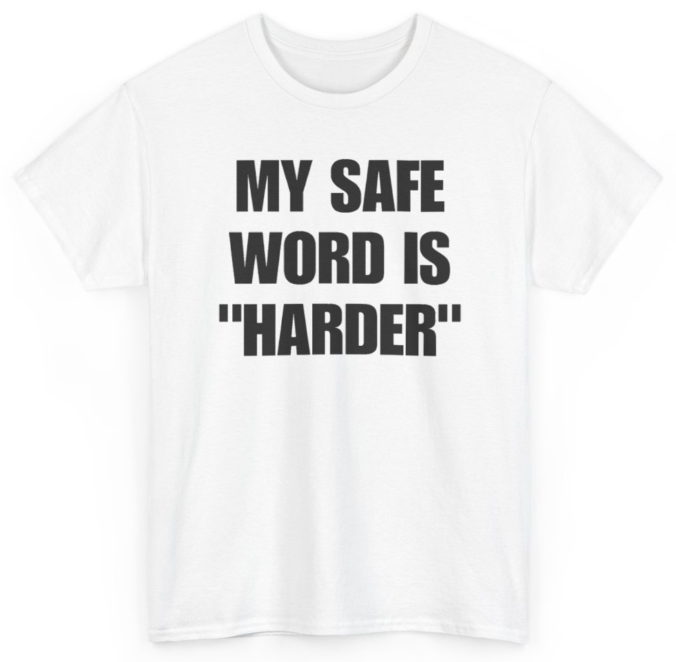Funny My Safe Word Is Harder T-Shirt featuring bold sarcastic humor and graphic design, perfect for casual wear and humor lovers