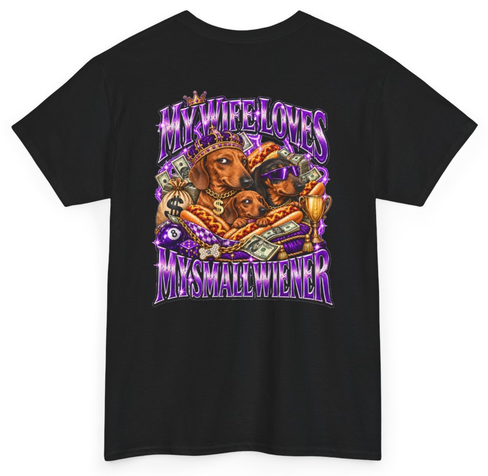 Funny My Wife Loves My Small Wiener (BACKPRINT) T-Shirt featuring bold sarcastic humor and graphic design, perfect for casual wear and humor lovers
