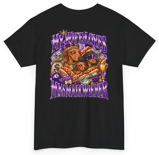 Funny My Wife Loves My Small Wiener (BACKPRINT) T-Shirt featuring bold sarcastic humor and graphic design, perfect for casual wear and humor lovers
