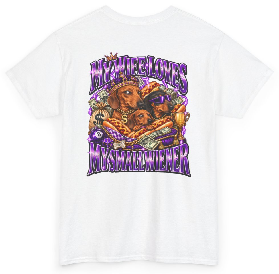 Funny My Wife Loves My Small Wiener (BACKPRINT) T-Shirt featuring bold sarcastic humor and graphic design, perfect for casual wear and humor lovers