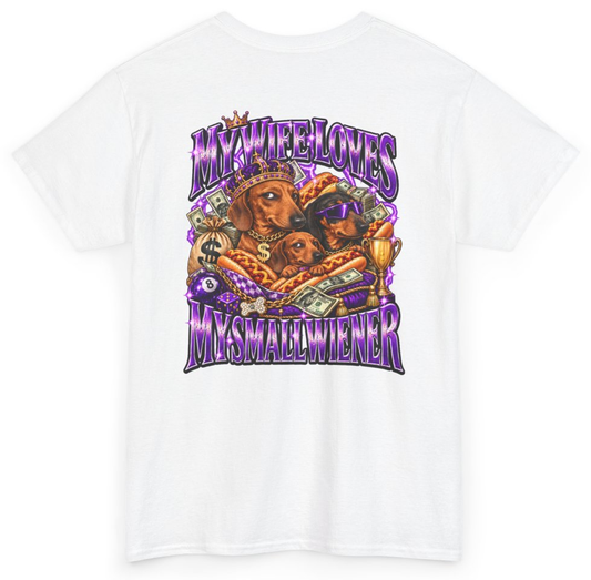 Funny My Wife Loves My Small Wiener (BACKPRINT) T-Shirt featuring bold sarcastic humor and graphic design, perfect for casual wear and humor lovers