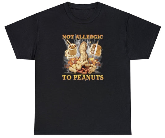 "Bold 'Not Allergic To Peanuts' t-shirt, perfect for fans of quirky humor and playful statements. Ideal for casual wear and funny gifts."

