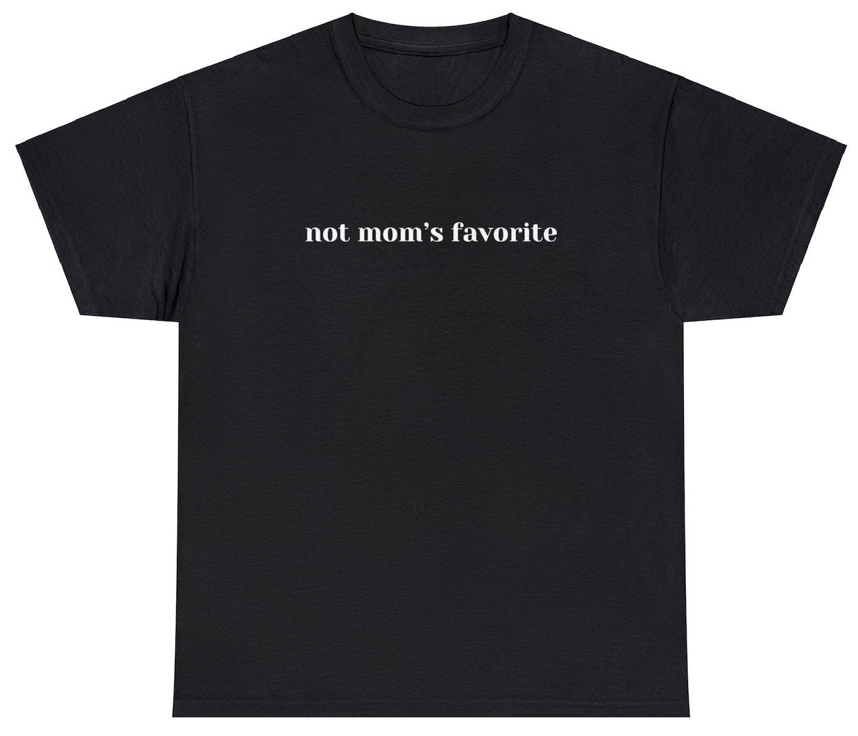 "Cheeky 'Not Moms Favorite' t-shirt, perfect for fans of family humor and playful sarcasm. Ideal for casual wear and sibling rivalry fun."

